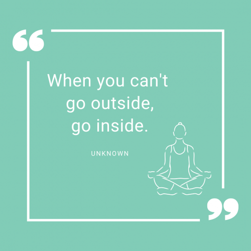 When you can't go outside, go inside