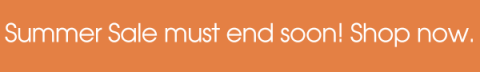 The summer sale must end soon! Shop now
