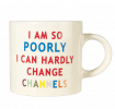 I Am So Poorly Mug