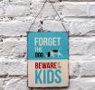 Beware Of The Kids Metal Sign