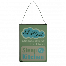 If You Want Breakfast In Bed Metal Sign