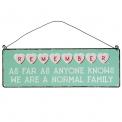 We'Re A Normal Family Metal Sign