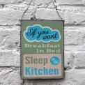 If You Want Breakfast In Bed Metal Sign