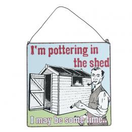 Pottering In The Shed Metal Sign