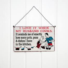 Love When My Husband Cooks Metal Sign