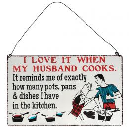 Love When My Husband Cooks Metal Sign