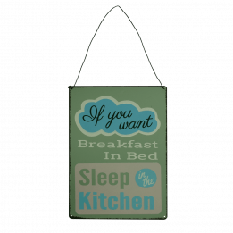 If You Want Breakfast In Bed Metal Sign